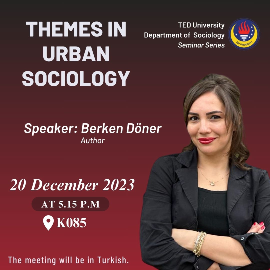 2023.12.20_tedu-sosyoloji-bolumu-themes-in-urban-sociology-etkinligi-dr.-berken-doner.j