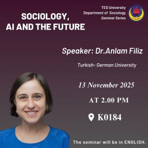 2025.11.13_Sociology--Artificial-Intelligence--and-the-Future-Semineri---Dr.-Anlam-Filiz.jpg 