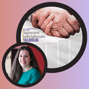 2026.03.08_Doç. Dr. Gülçin Con Wright'ın Yaşlanmanın Kadın Hallerinden Yalnızlık Başlıklı Gazete Haberi