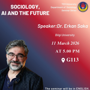 2026.03.11_Sociology, AI and The Future Semineri - Prof. Dr. Erkan Saka