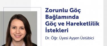Second of TEDU MIGS Talks with Dr. Ayşen Üstübici's ''Mobility Aspirations in Forced Displacement Contexts" Speech